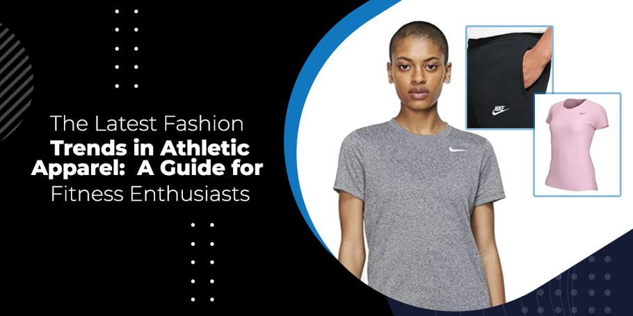 The Latest Fashion Trends in Athletic Apparel: A Guide for Fitness Enthusiasts